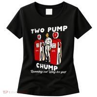 Two Pump Chump Running Out Way Too Fast Funny Quote Women's T-Shirt thumb 0