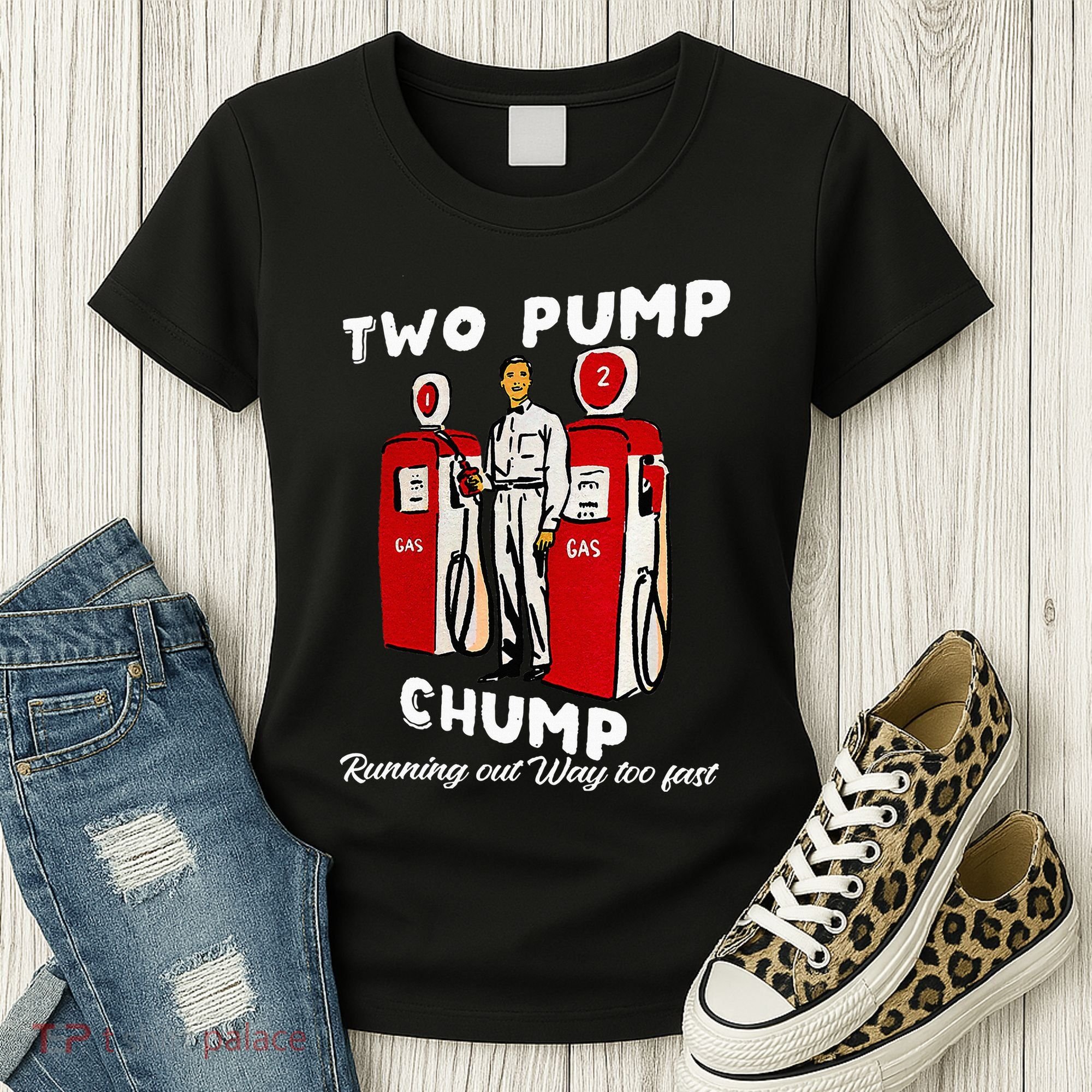 Two Pump Chump Running Out Way Too Fast Funny Quote Women's T-Shirt