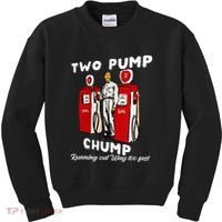 Two Pump Chump Running Out Way Too Fast Funny Quote Kids Sweatshirt thumb 0