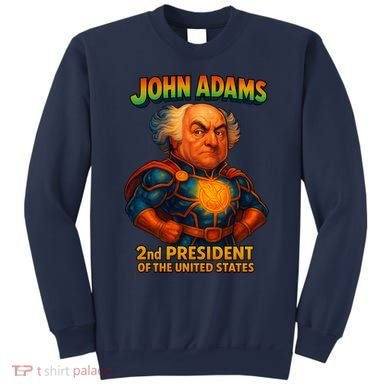 The Presidential Chronicles John Adams Sweatshirt