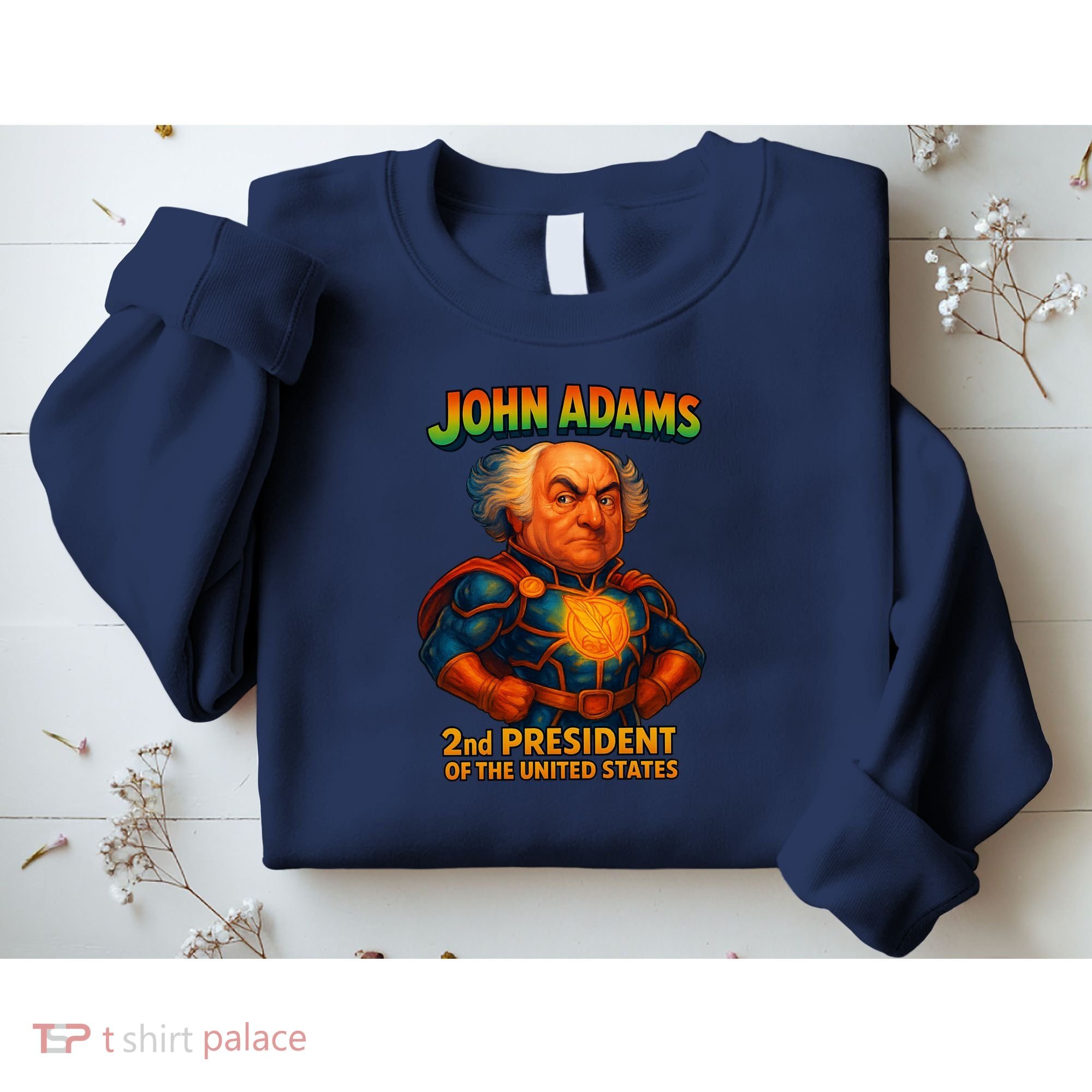 The Presidential Chronicles John Adams Sweatshirt