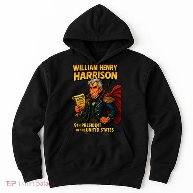 The Presidential Chronicles William Henry Harrison Hoodie
