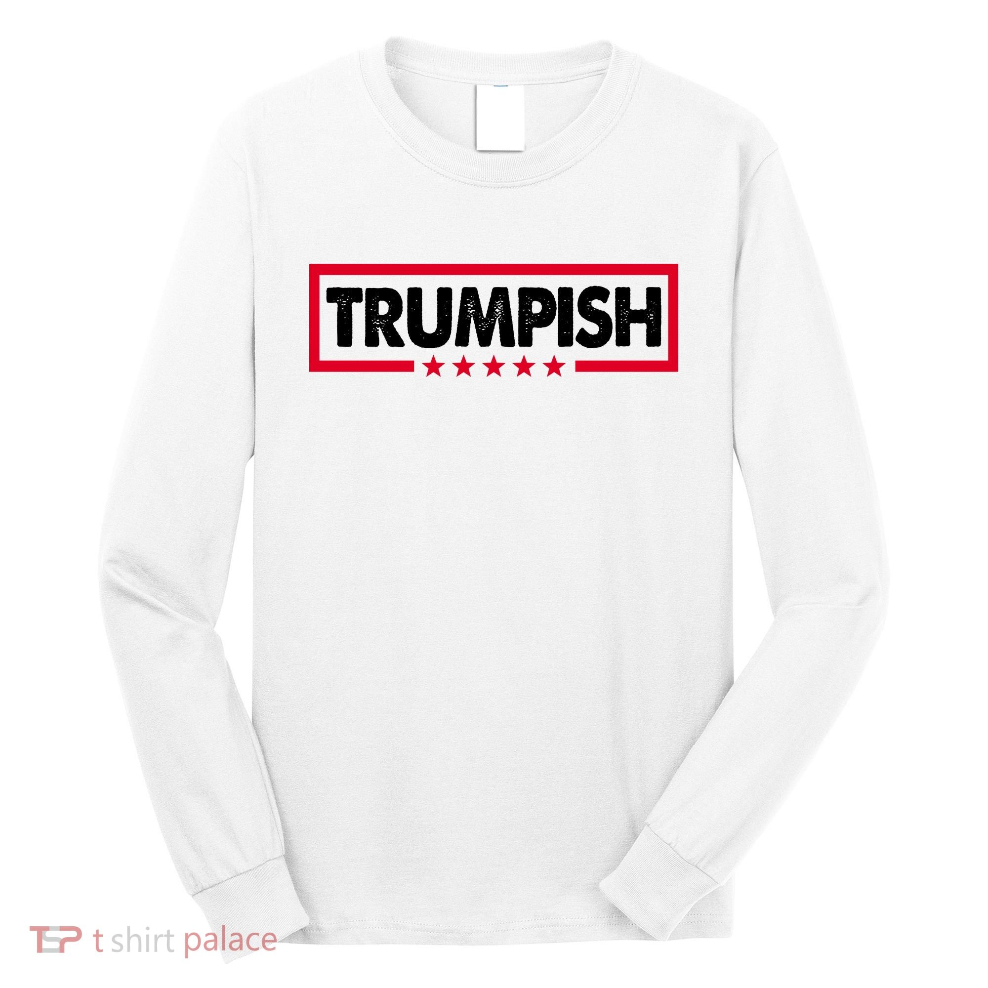 Trumpish Pro Donald Trump Republican Long Sleeve Shirt