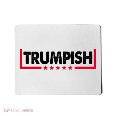 Trumpish Pro Donald Trump Republican Mousepad