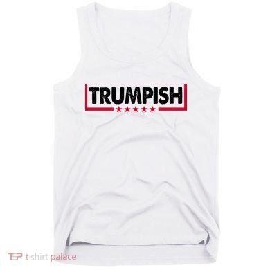 Trumpish Pro Donald Trump Republican Tank Top