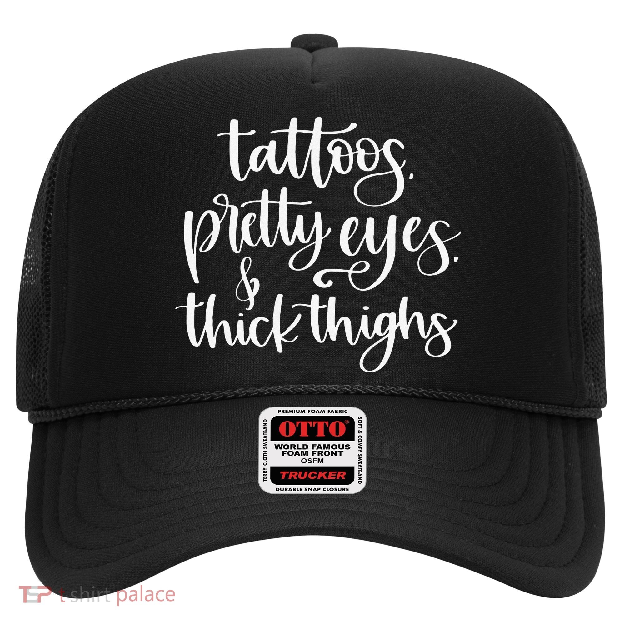 Tattoos Pretty Eyes Thick Thighs Hat