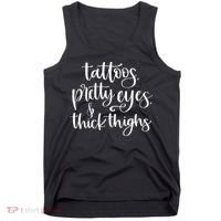 Tattoos Pretty Eyes Thick Thighs Tank Top thumb 0
