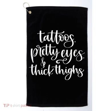 Tattoos Pretty Eyes Thick Thighs Golf Towel