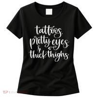 Tattoos Pretty Eyes Thick Thighs Women's T-Shirt thumb 0