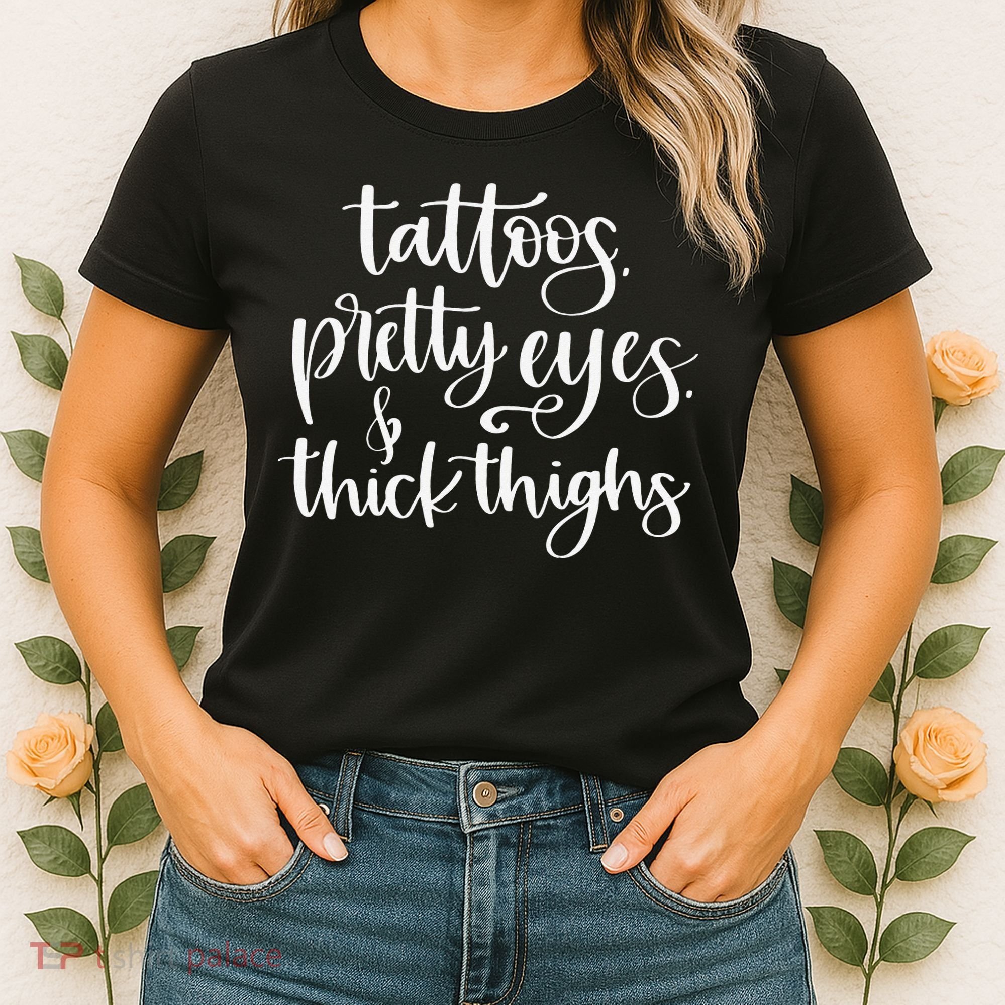 Tattoos Pretty Eyes Thick Thighs Women's T-Shirt