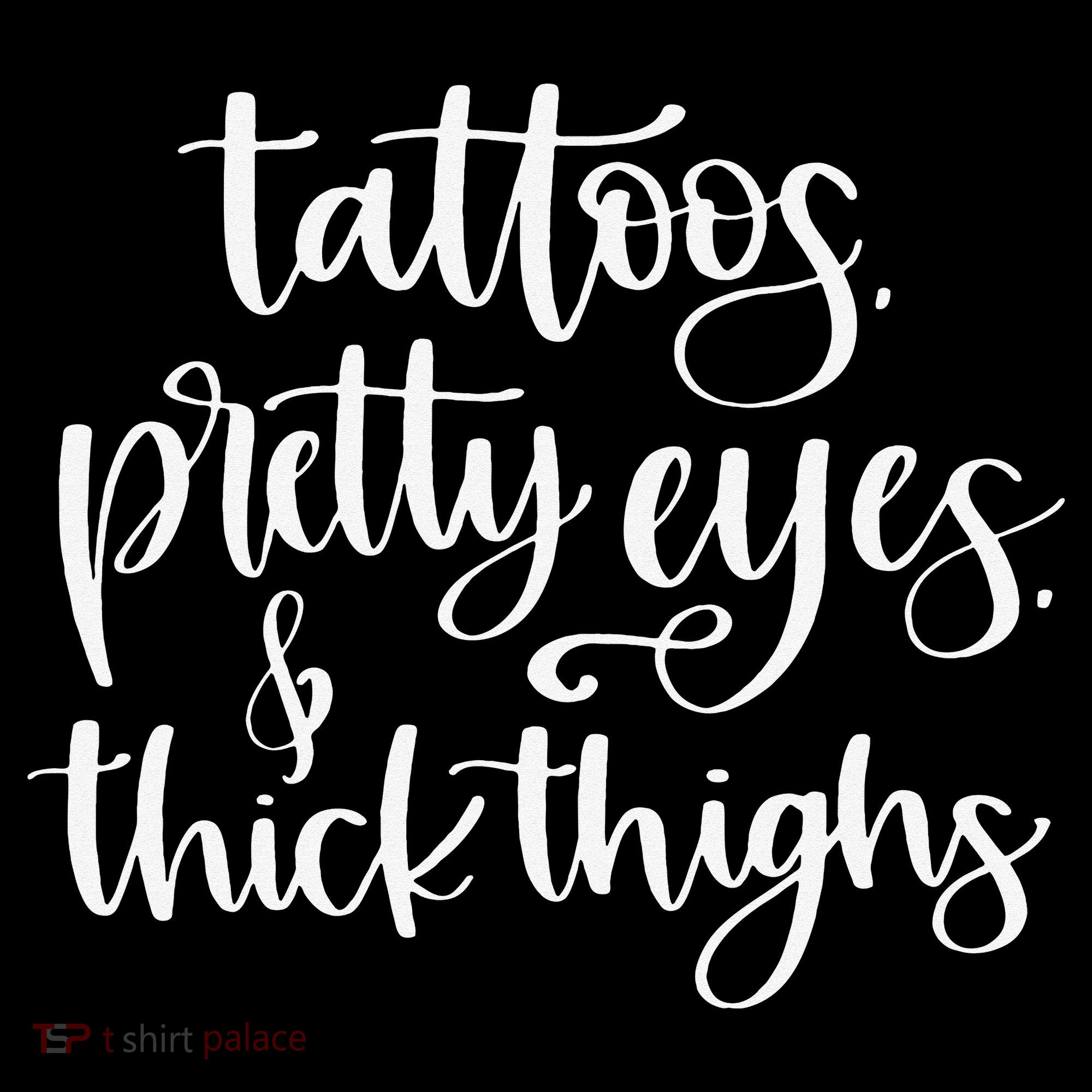 Tattoos Pretty Eyes Thick Thighs Women's T-Shirt