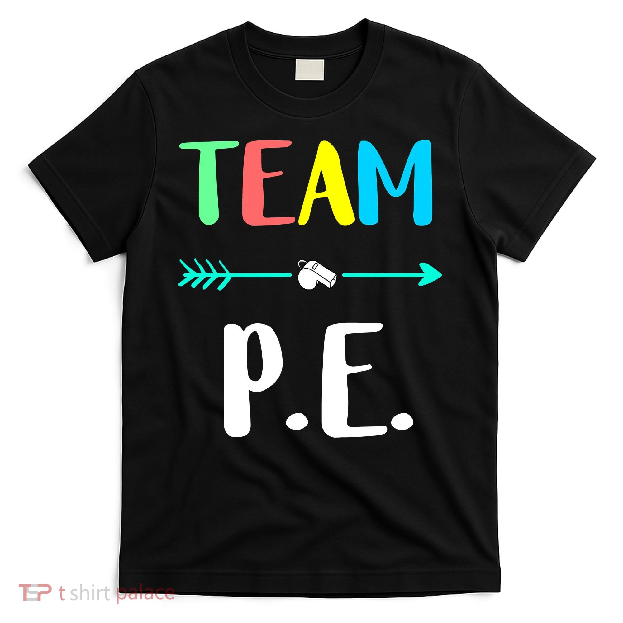 Team P E School Teacher PE Teacher Strong Physical Teacher T-Shirt
