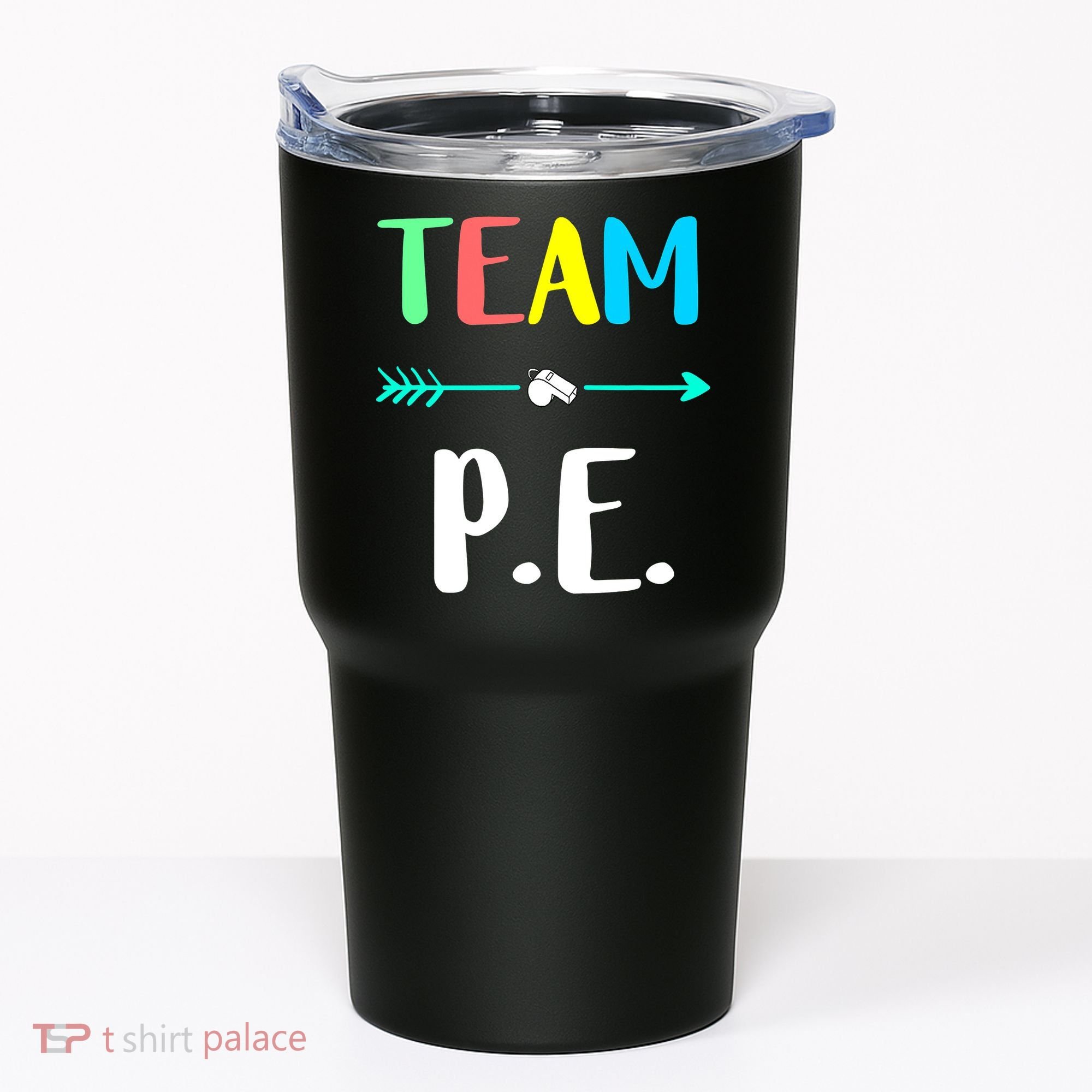 Team P E School Teacher PE Teacher Strong Physical Teacher Tumbler