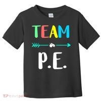 Team P E School Teacher PE Teacher Strong Physical Teacher Toddler T-Shirt thumb 0