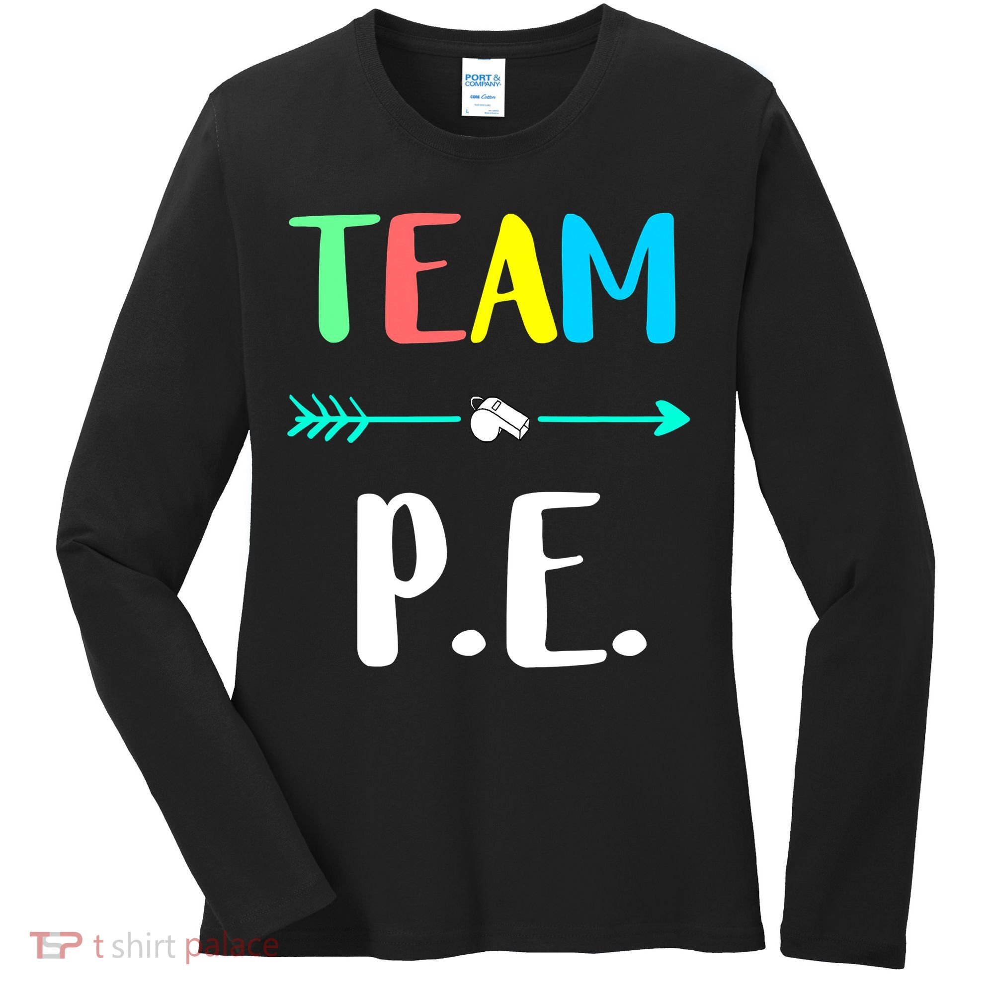 Team P E School Teacher PE Teacher Strong Physical Teacher Women's Long Sleeve Shirt