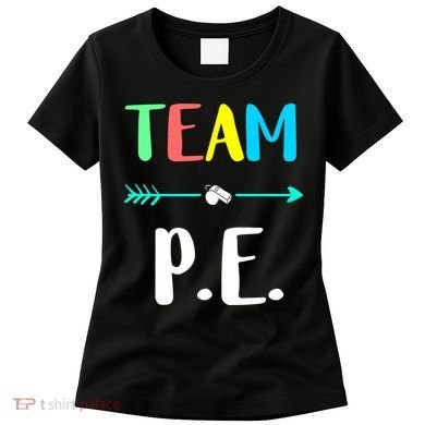 Team P E School Teacher PE Teacher Strong Physical Teacher Women's T-Shirt