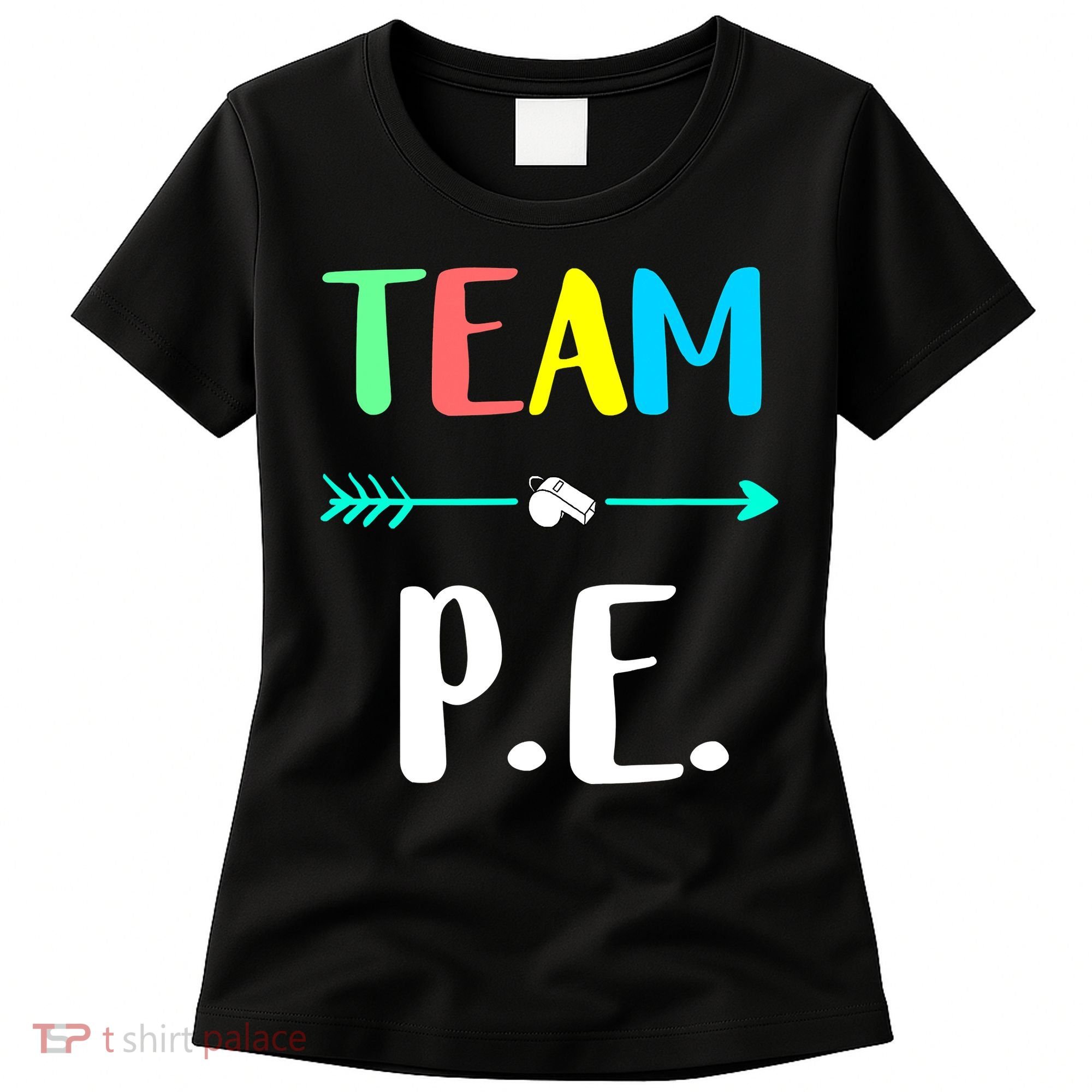 Team P E School Teacher PE Teacher Strong Physical Teacher Women's T-Shirt