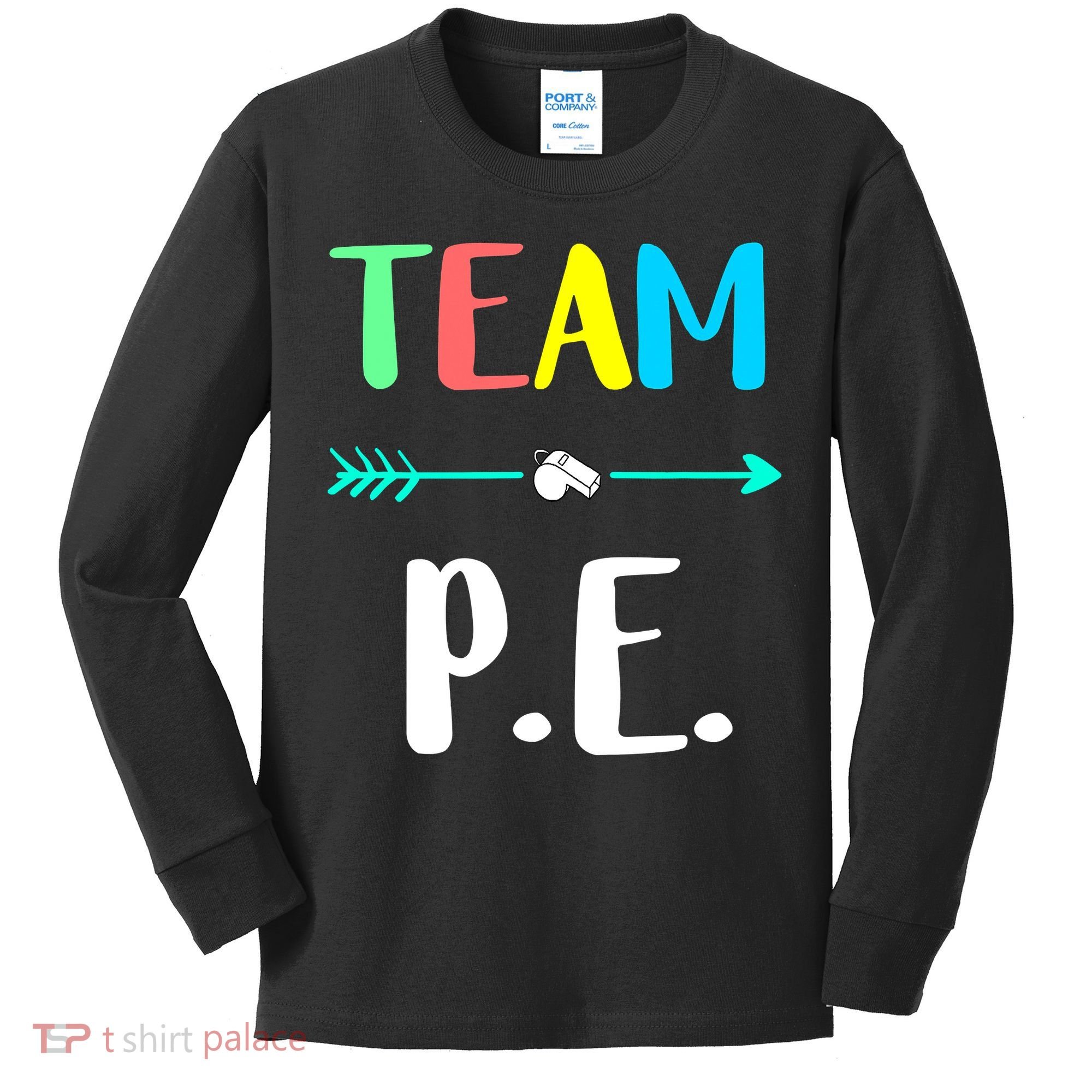 Team P E School Teacher PE Teacher Strong Physical Teacher Kids Long Sleeve Shirt