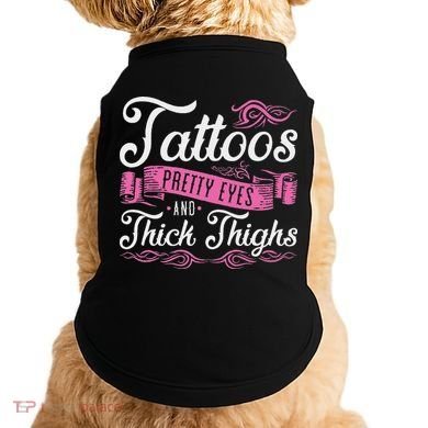 Tattoos Pretty Eyes And Thick Thighs Doggie Tank