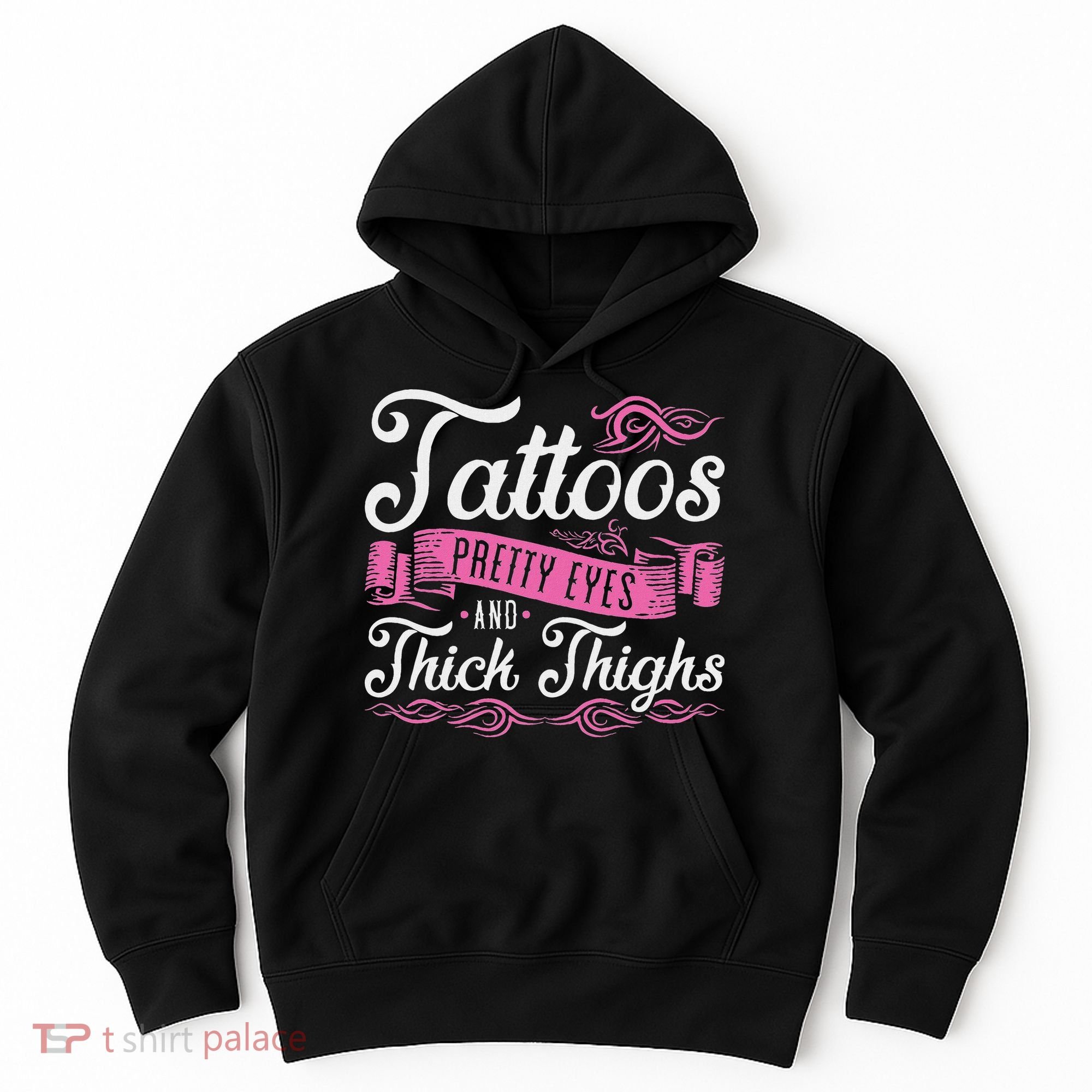 Tattoos Pretty Eyes And Thick Thighs Hoodie