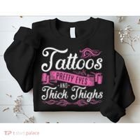 Tattoos Pretty Eyes And Thick Thighs Sweatshirt thumb 2