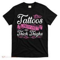 Tattoos Pretty Eyes And Thick Thighs T-Shirt thumb 0