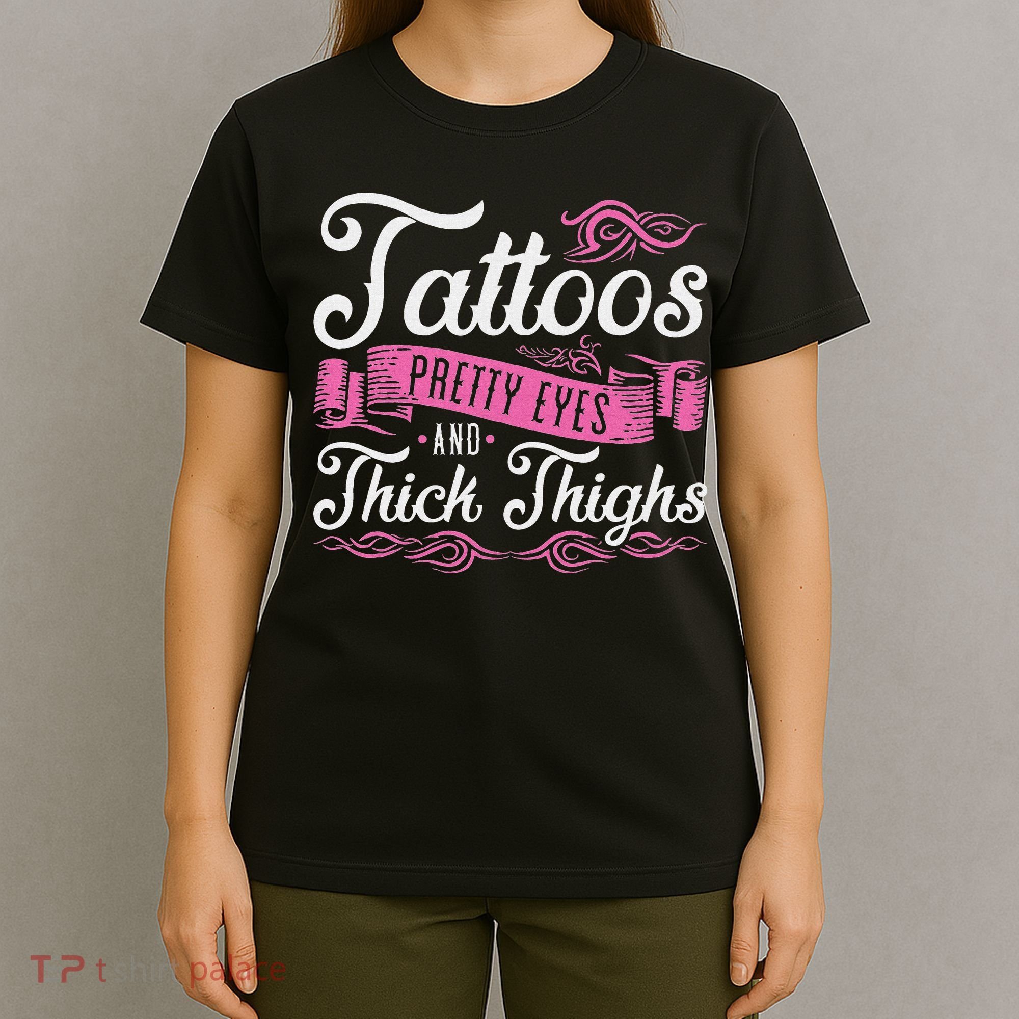 Tattoos Pretty Eyes And Thick Thighs T-Shirt
