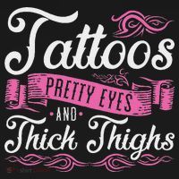 Tattoos Pretty Eyes And Thick Thighs T-Shirt thumb 7