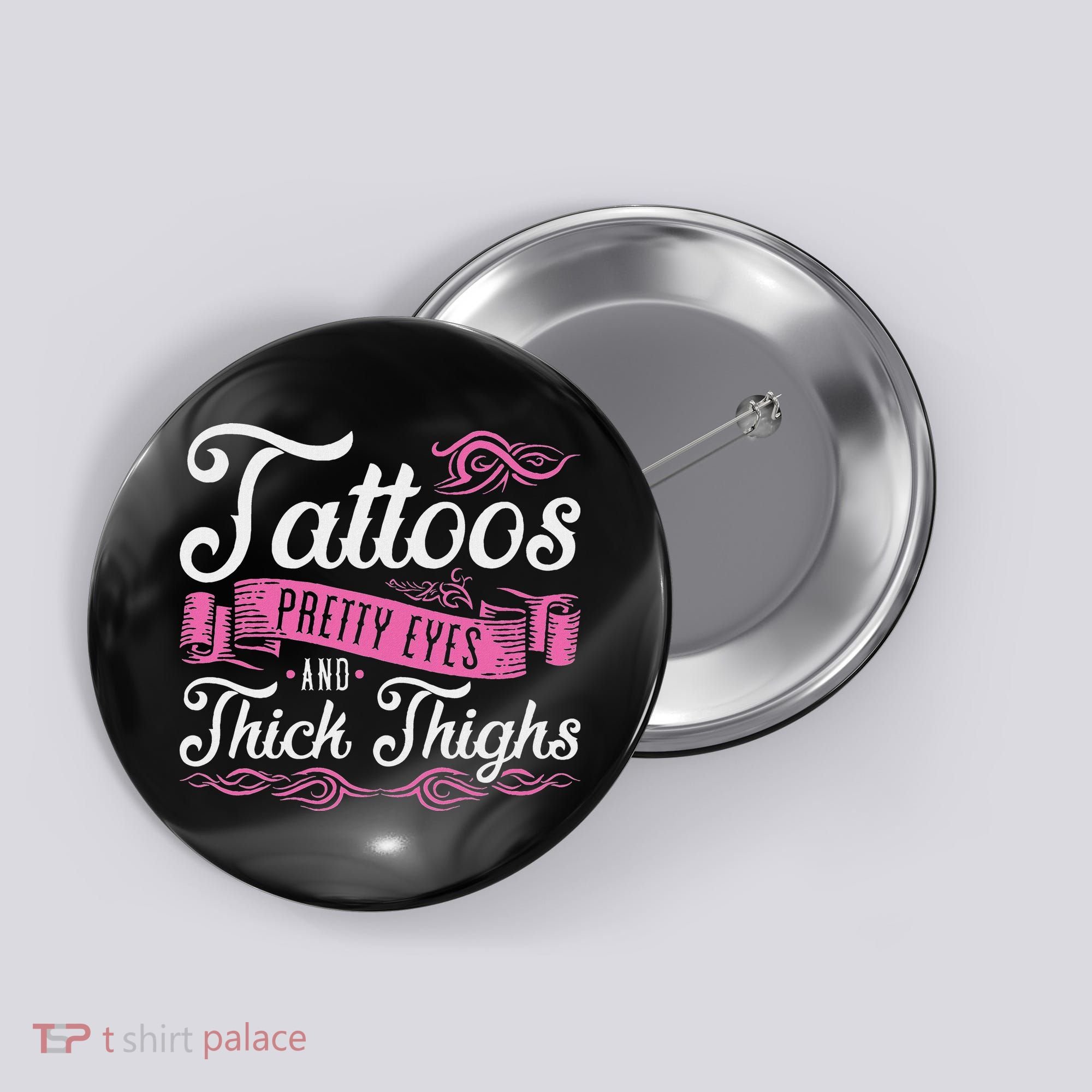 Tattoos Pretty Eyes And Thick Thighs Button