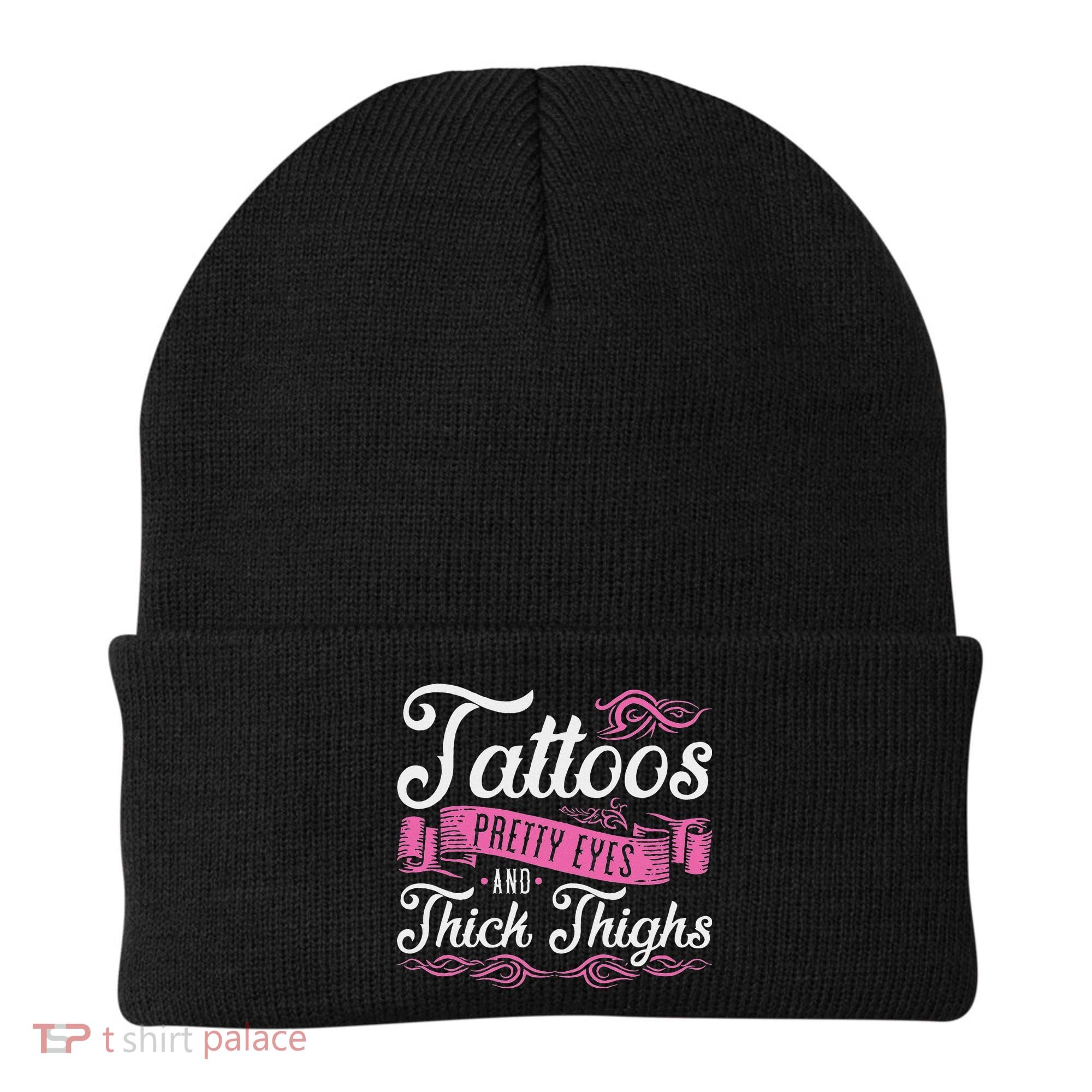 Tattoos Pretty Eyes And Thick Thighs Beanie