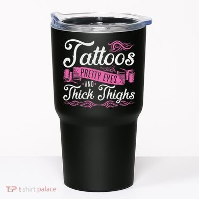 Tattoos Pretty Eyes And Thick Thighs Tumbler