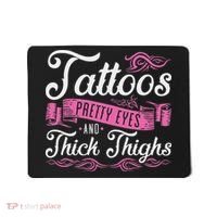 Tattoos Pretty Eyes And Thick Thighs Mousepad thumb 0