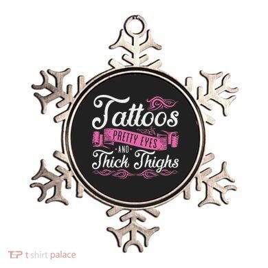 Tattoos Pretty Eyes And Thick Thighs Ornament