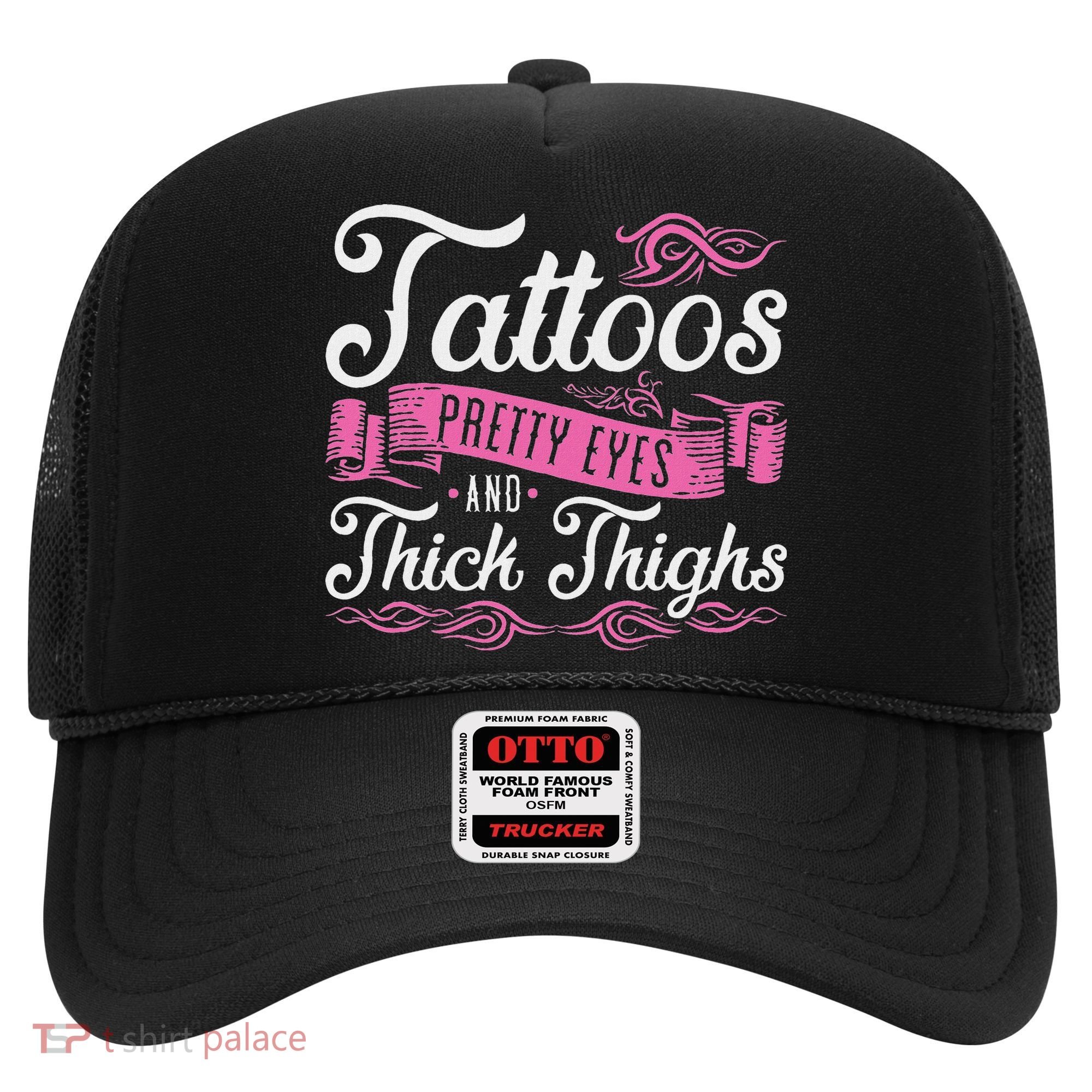 Tattoos Pretty Eyes And Thick Thighs Hat