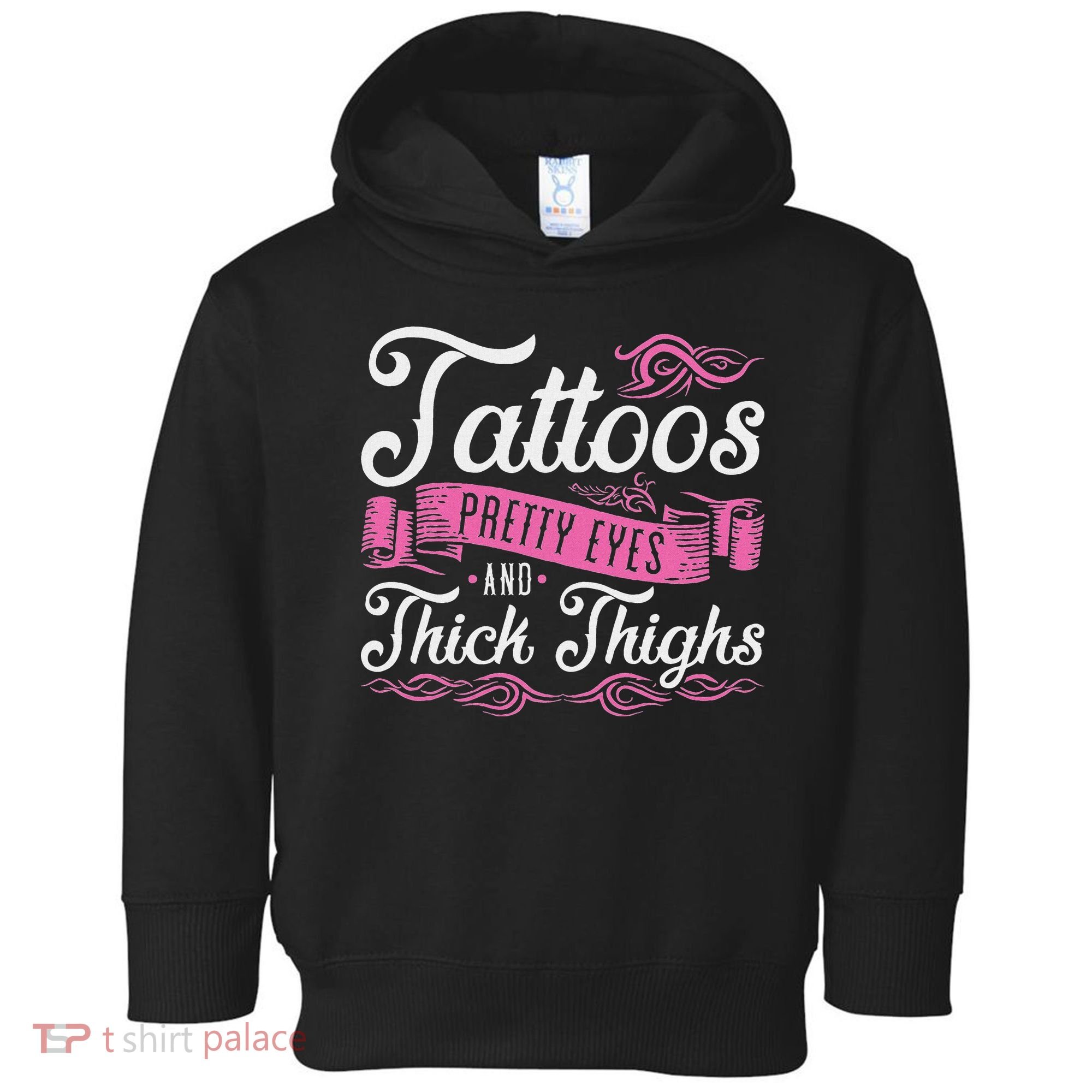 Tattoos Pretty Eyes And Thick Thighs Toddler Hoodie