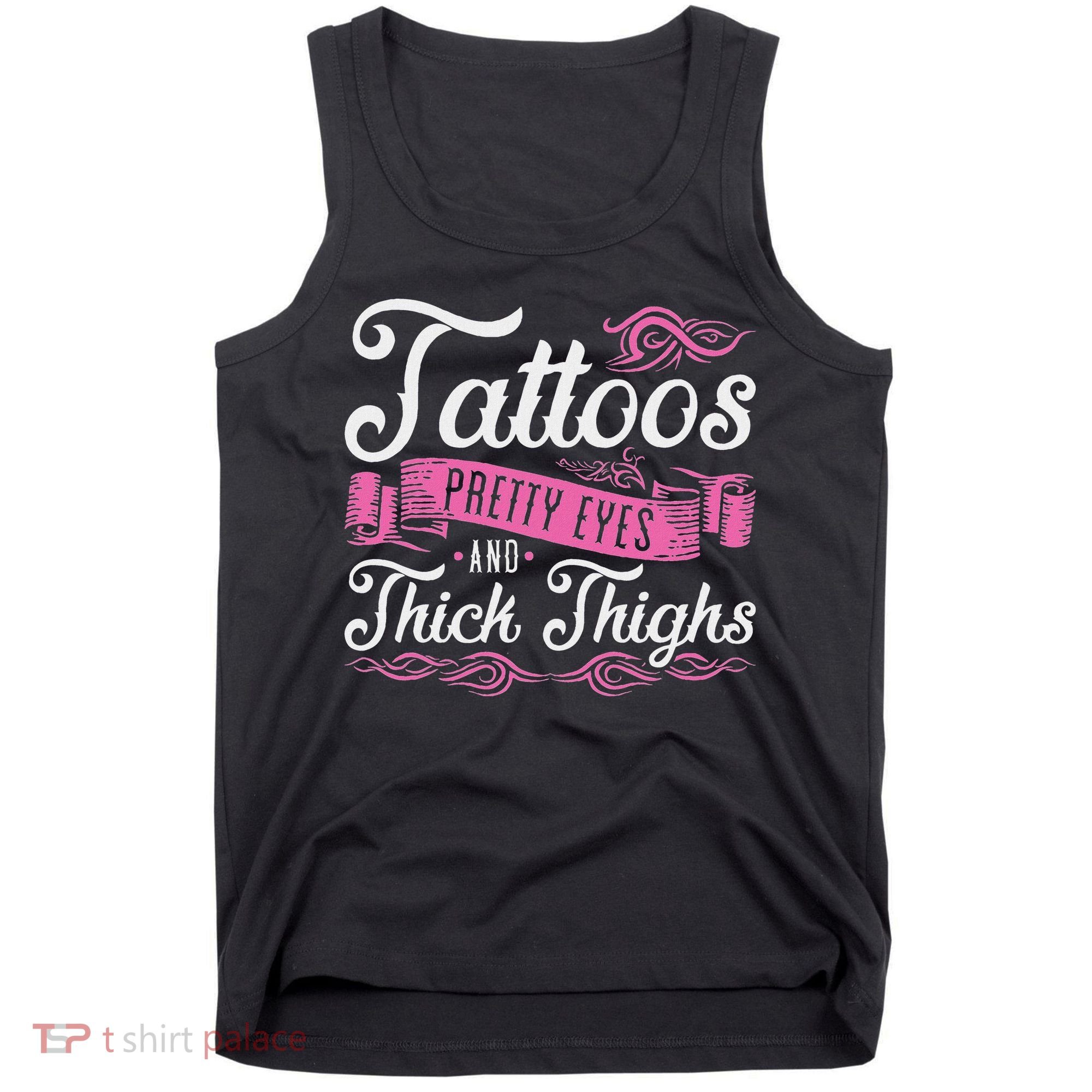 Tattoos Pretty Eyes And Thick Thighs Tank Top