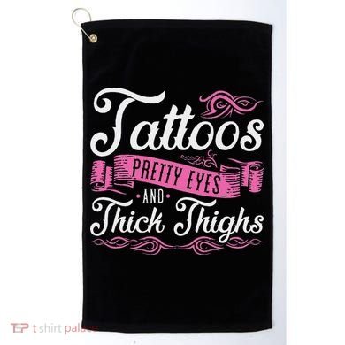 Tattoos Pretty Eyes And Thick Thighs Golf Towel