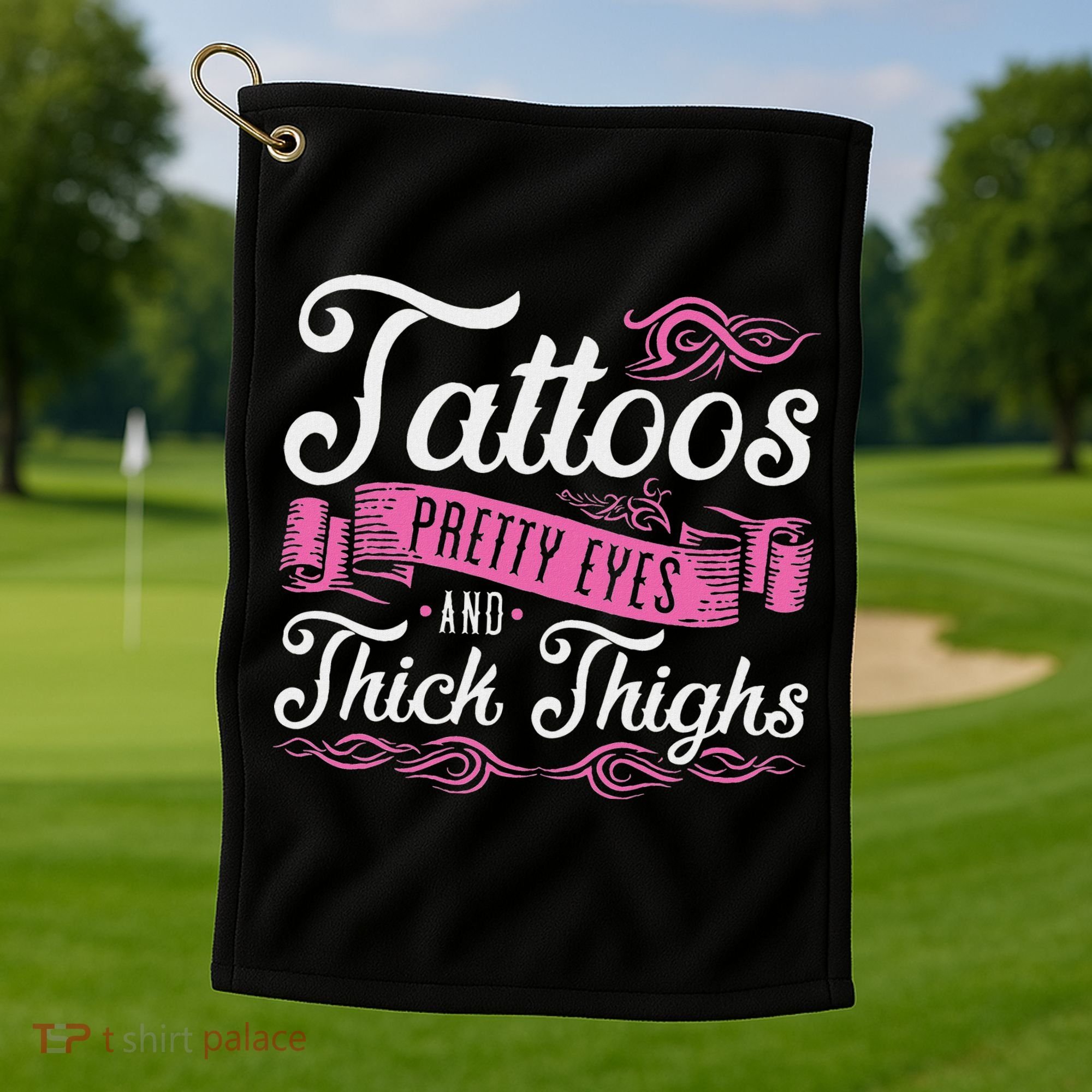 Tattoos Pretty Eyes And Thick Thighs Golf Towel