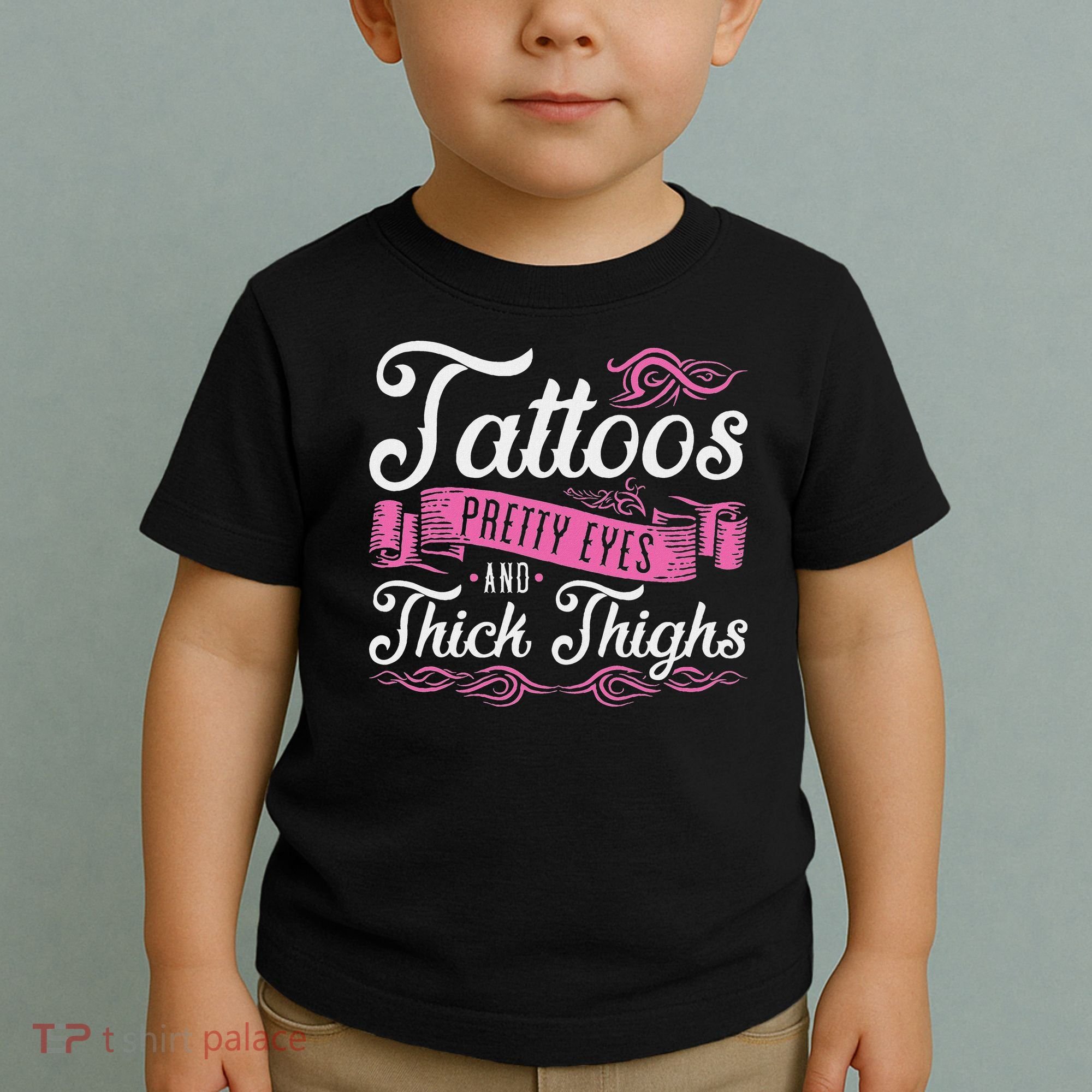 Tattoos Pretty Eyes And Thick Thighs Toddler T-Shirt