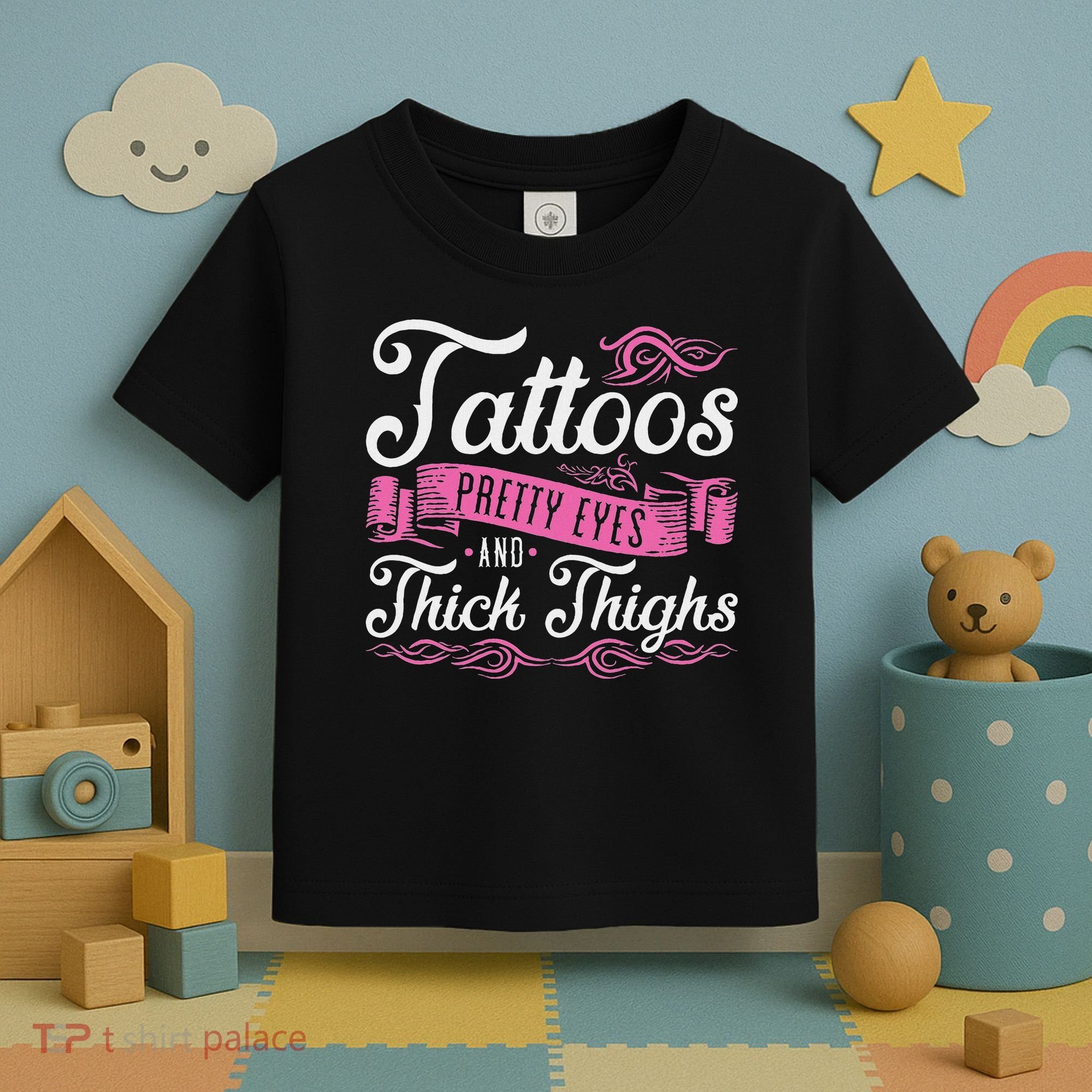 Tattoos Pretty Eyes And Thick Thighs Toddler T-Shirt