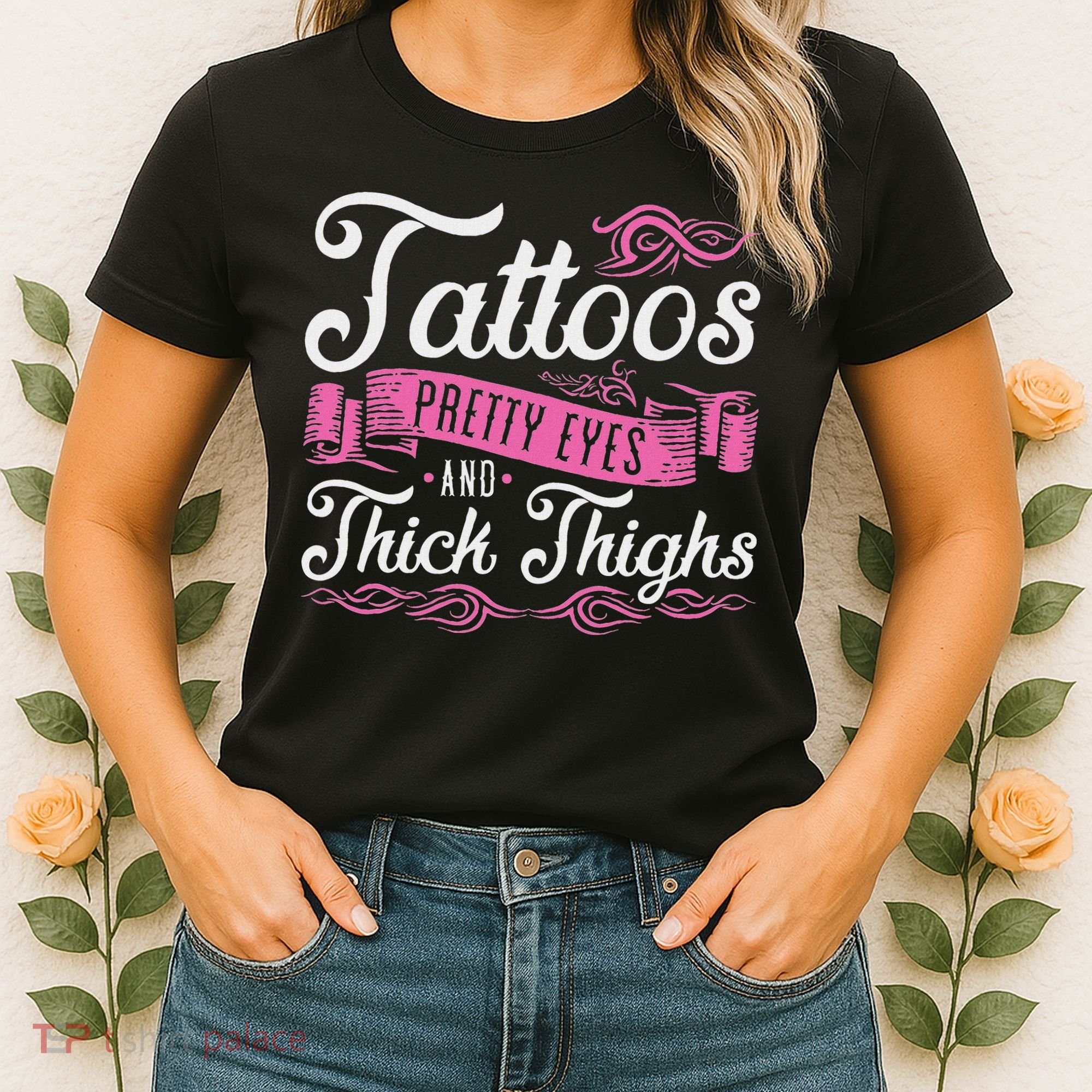Tattoos Pretty Eyes And Thick Thighs Women's T-Shirt