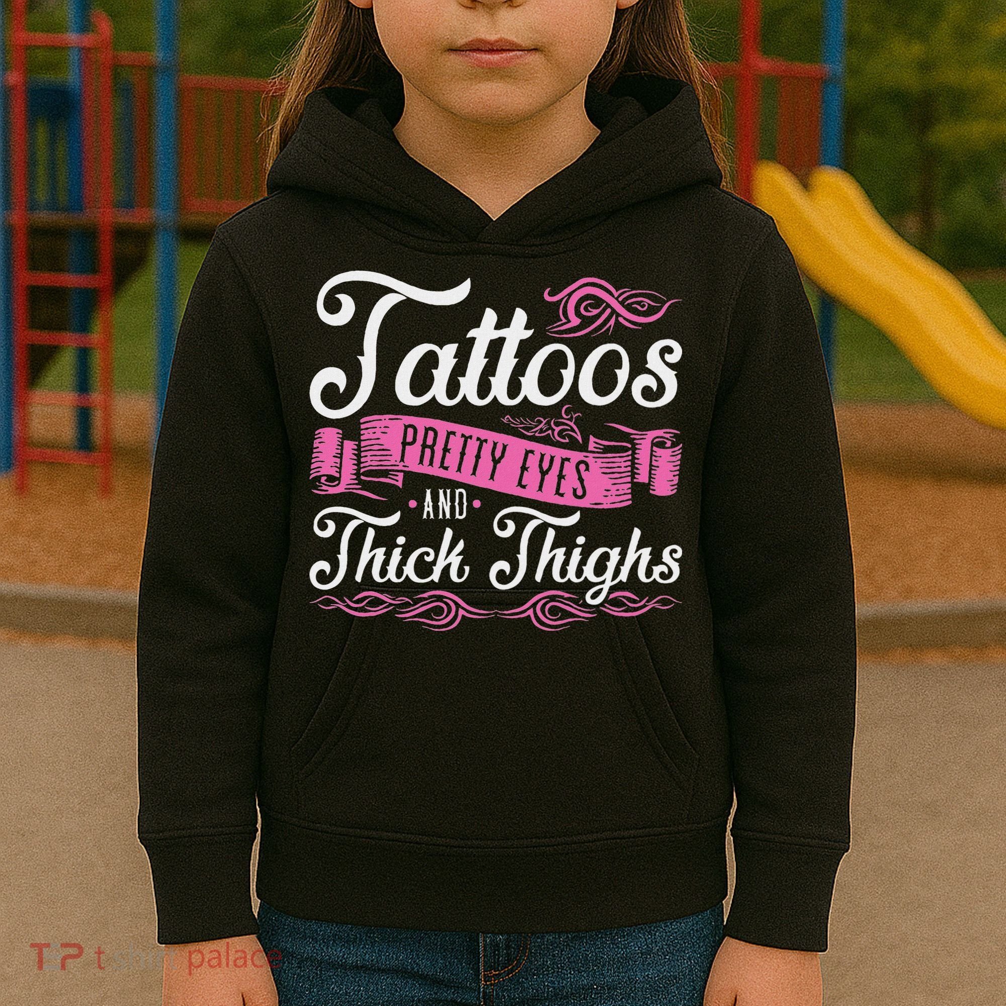 Tattoos Pretty Eyes And Thick Thighs Kids Hoodie