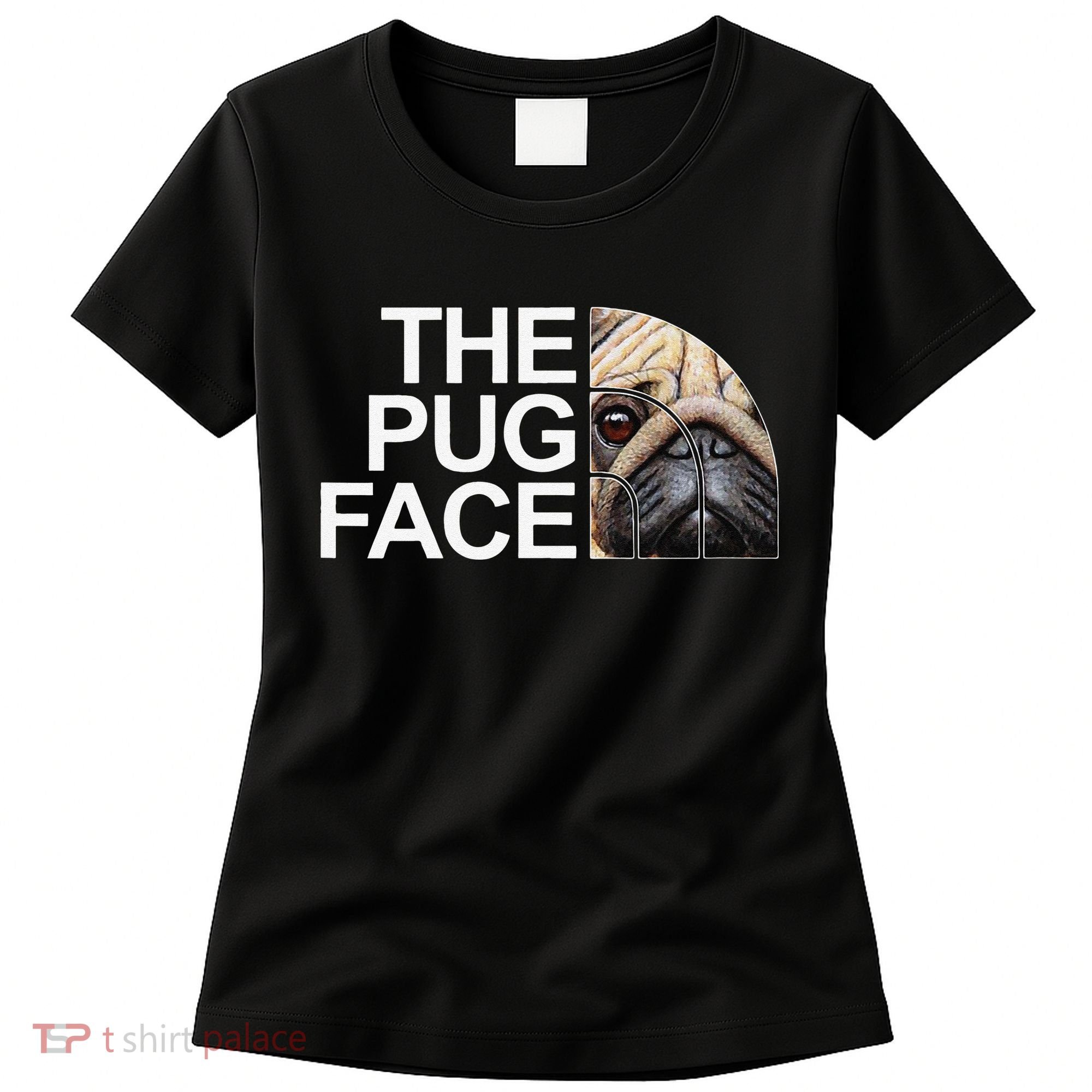 The Pug Face Dog Funny Pug Women's T-Shirt