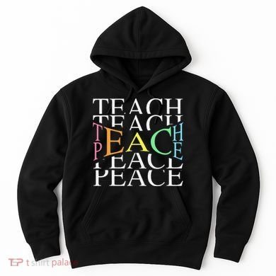 Teach Peace For Teachers And Educators Hoodie