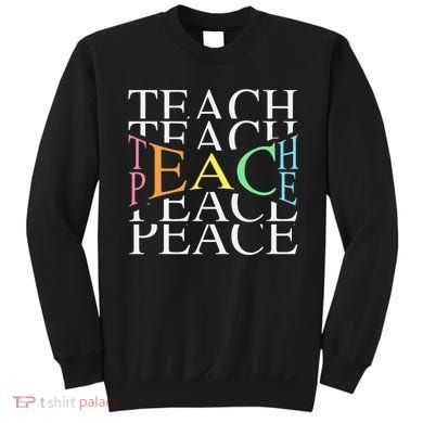 Teach Peace For Teachers And Educators Sweatshirt