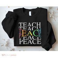 Teach Peace For Teachers And Educators Sweatshirt thumb 2