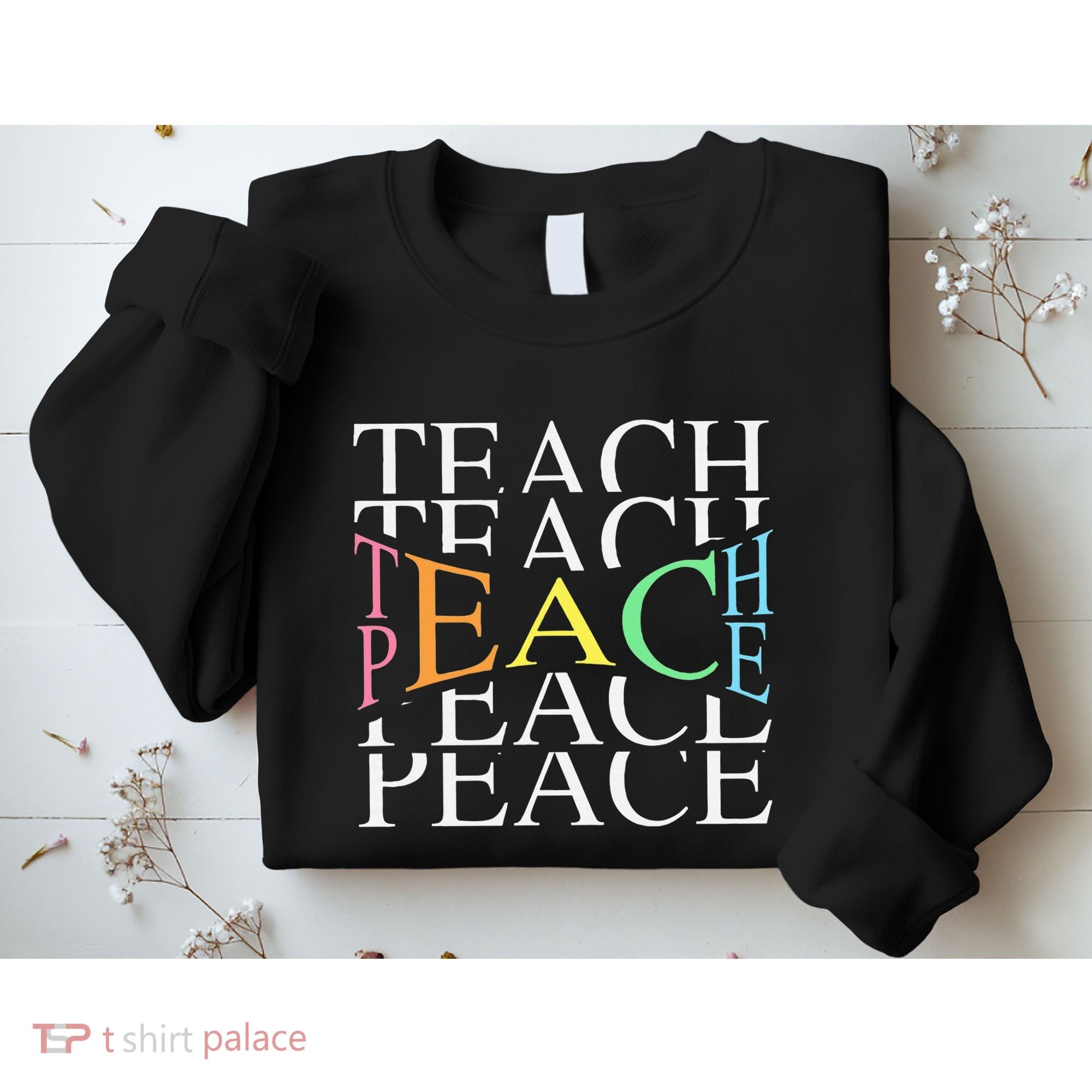 Teach Peace For Teachers And Educators Sweatshirt