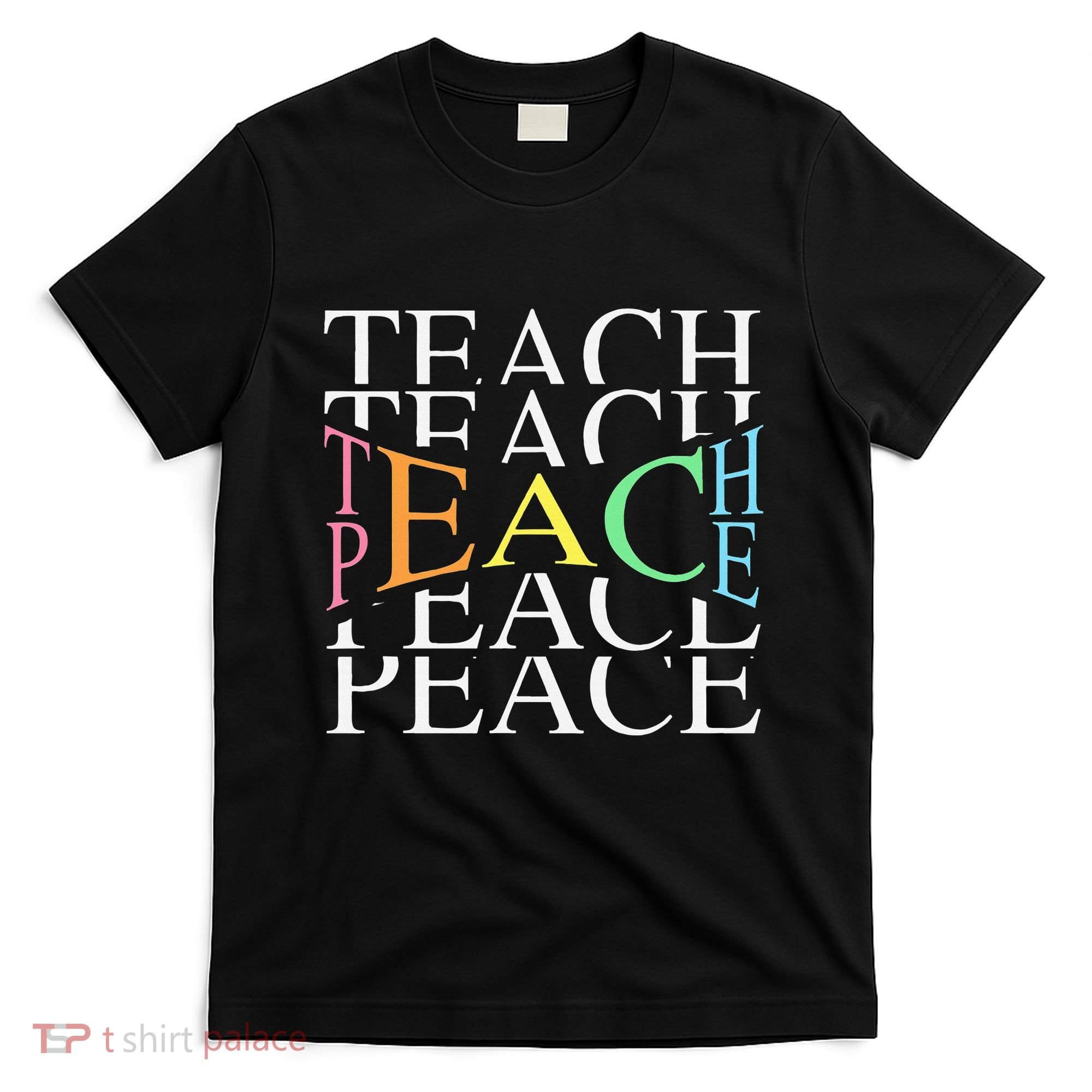 Teach Peace For Teachers And Educators T-Shirt
