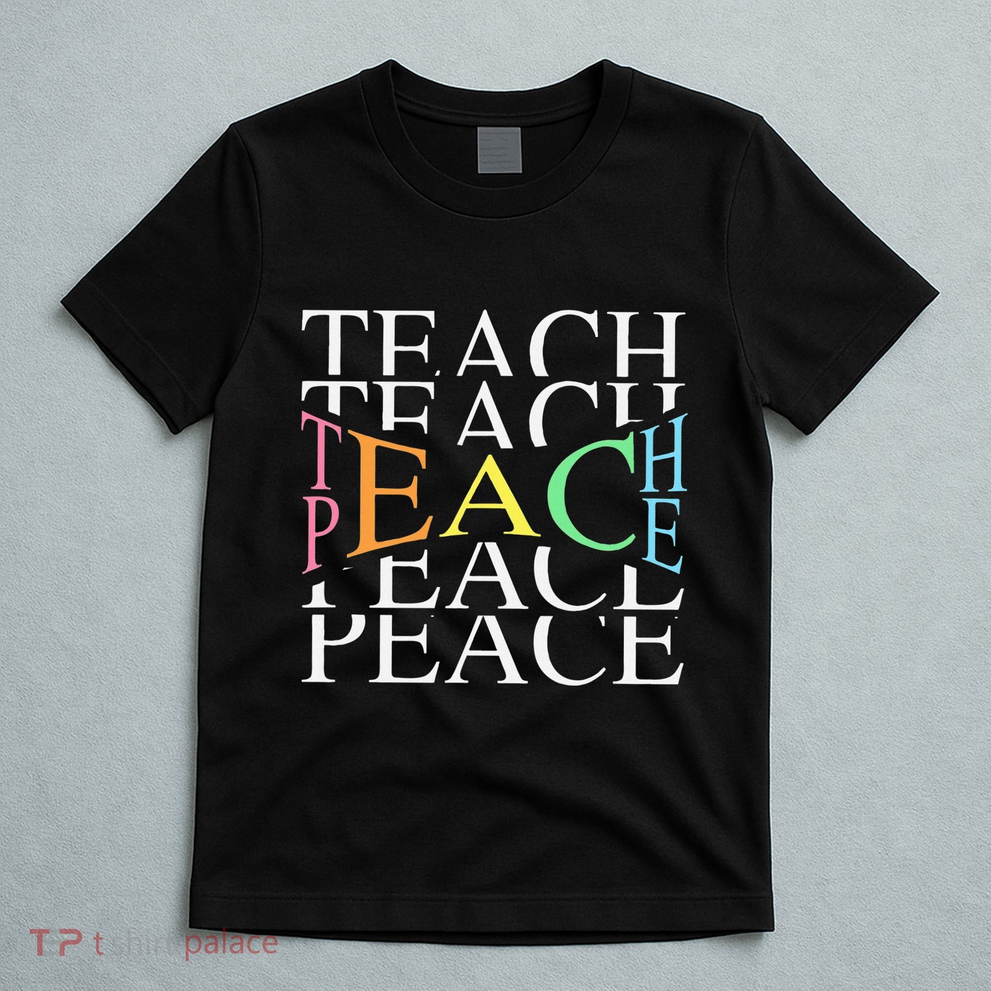 Teach Peace For Teachers And Educators T-Shirt