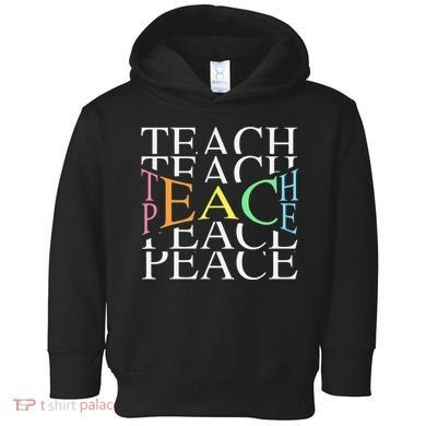 Teach Peace For Teachers And Educators Toddler Hoodie